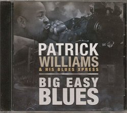 Patrick Williams & His Blues Xpress - Big Easy Blues by Patrick Williams & His Blues Xpress (0100-01-01?