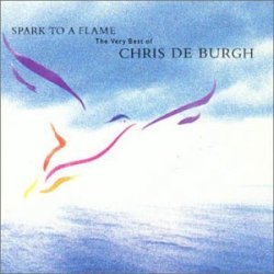 Chris de Burgh - Spark to a Flame:Very Best of