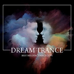 Various Artists - Dream Trance (Best Melodic Dance Cuts), Vol. 1