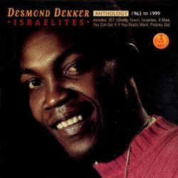 Desmond Dekker - Israelites: ANTHOLOGY;1963 To 1999 by Desmond Dekker (2001-02-13)