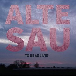 Alte Sau - To Be as Livin'