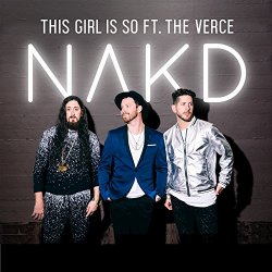 NAKD Feat The Verce - This Girl Is So (feat. The Verce)