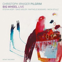 Christoph Irniger Pilgrim - Big Wheel Live