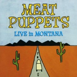 Live in Montana Enhanced, Live, Original recording remastered Edition by Meat Puppets