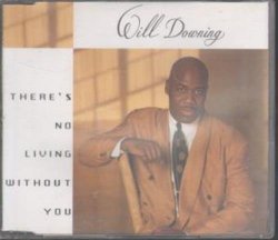 Will Downing - There's no living without you (5 versions) [Single] [Audio CD] Will Downing
