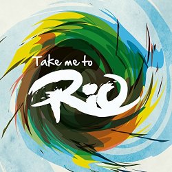 Take Me To Rio Collective - Take Me To Rio (Ultimate Hits made in the iconic Sound of Brazil)