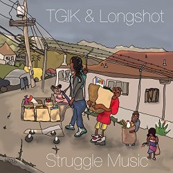 TGIK and Longshot - Struggle Music [Explicit]