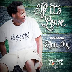 Gavinchi Brown feat - If It's Love (feat. Ann Ivy)