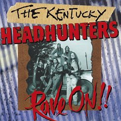 Kentucky Headhunters, The - Rave On!!