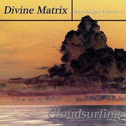 Divine Matrix - Soundscapes: Cloudsurfing, Vol. 1
