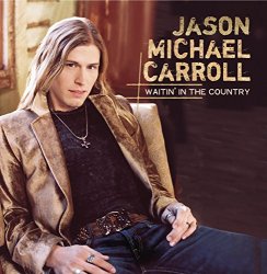 Jason Michael Carroll - Waitin'in the Country