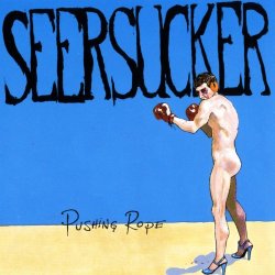 Seersucker - Pushing Rope