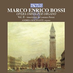Andrea Macinanti - Bossi: Opera omnia per Organo, Vol. 2