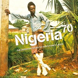 Various Artists - Nigeria 70 - The definitive story of 1970's funky Lagos by Various Artists (2009-03-31)