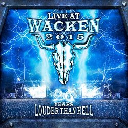 Live At Wacken 2015 - 26 Years Louder Than Hell [Explicit]