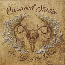 Crossroad Station - Our Neck of the Woods