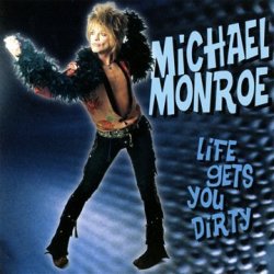 Michael monroe - Life gets you dirty