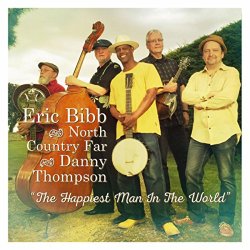 Eric Bibb And North Country Far - The Happiest Man In The World