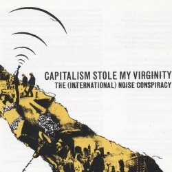 (International) Noise Conspiracy, The - Capitalism Stole My Virginity