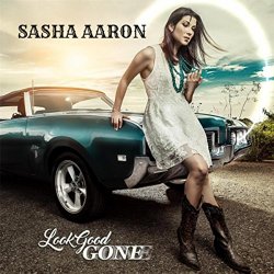 Sasha Aaron - Look Good Gone