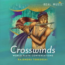 Rajendra Teredesai - Crosswinds - World Flute Conversations