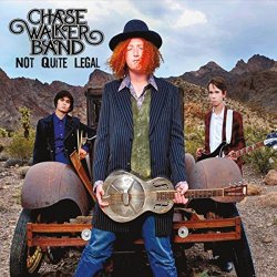 Chase Walker Band - Not Quite Legal [Explicit]