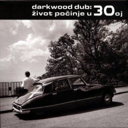 Darkwood Dub - Život počinje u 30oj