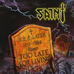 Saint - Too Late for Living
