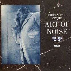 Art of Noise - Who's Afraid ((of the Art of Noise))