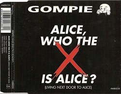 Gompie - Alice, Who the X is Alice? (Living Next Door to Alice) By Gompie (0001-01-01)