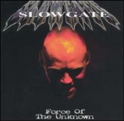 Slowgate - Force of the Unknown [Import anglais]