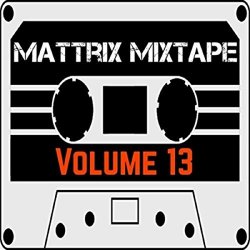 Mattrix Mixtape: Volume 13 [Explicit]