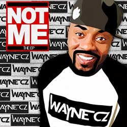 Wayne CZ - Not Me: The EP