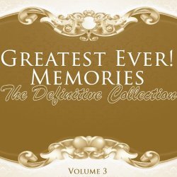 Various Artists - Greatest Ever! Memories - The Definitive Collection Volume 3