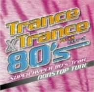 Various Artists - Trance X Trance 80's-Super Hyp