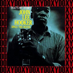 John Lee Hooker - That's My Story (Hd Remastered, Restored Edition, Doxy Collection)