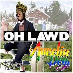 Aurelia Dey - Oh Lawd