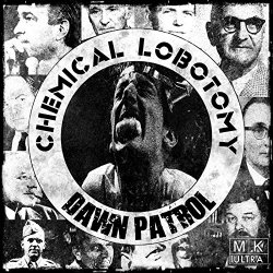 Dawn Patrol - Chemical Lobotomy(Mk Ultra)