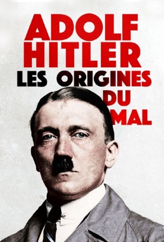 Adolf Hitler les origines du mal