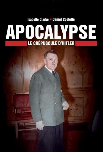 Apocalypse Le Crepuscule D Hitler