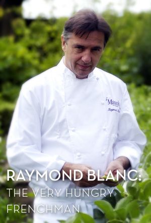 Raymond Blanc The Very Hungry Frenchman