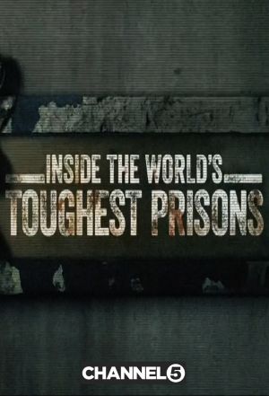 Inside the Worlds Toughest Prisons