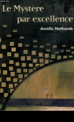 Nothomb Amélie - LE MYSTERE PAR EXCELLENCE