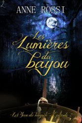 Anne Rossi - Les Lumieres du bayou Les Yeux de tempete, episode 2