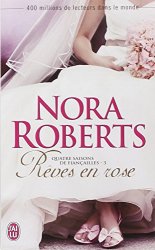 Nora Roberts - Quatre saisons de fiançailles, Tome 3 : Rêves en rose