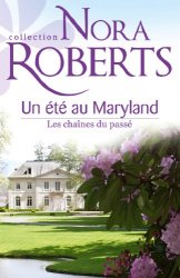 Nora Roberts - Un ete au Maryland Les chaines du passe