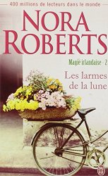 Nora Roberts - Magie irlandaise, Tome 2 Les larmes de la lune