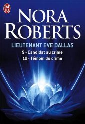 Nora Roberts - Lieutenant Eve Dallas Tome 9, Candidat au crime ; Tome 10, Temoin du crime