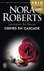 Nora Roberts - Lieutenant Eve Dallas, Tome 4 Crimes en cascade