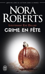 Nora Roberts - Lieutenant Eve Dallas, Tome 39 Crime en fete